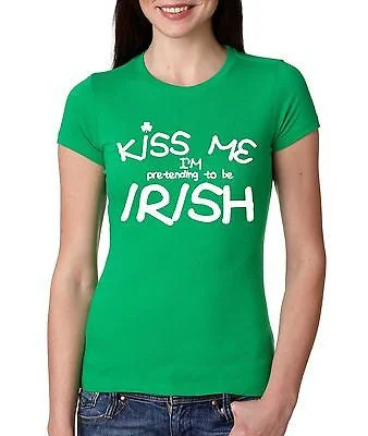 Kiss Me I'M Pretending To Be Irish Women's T-Shirt